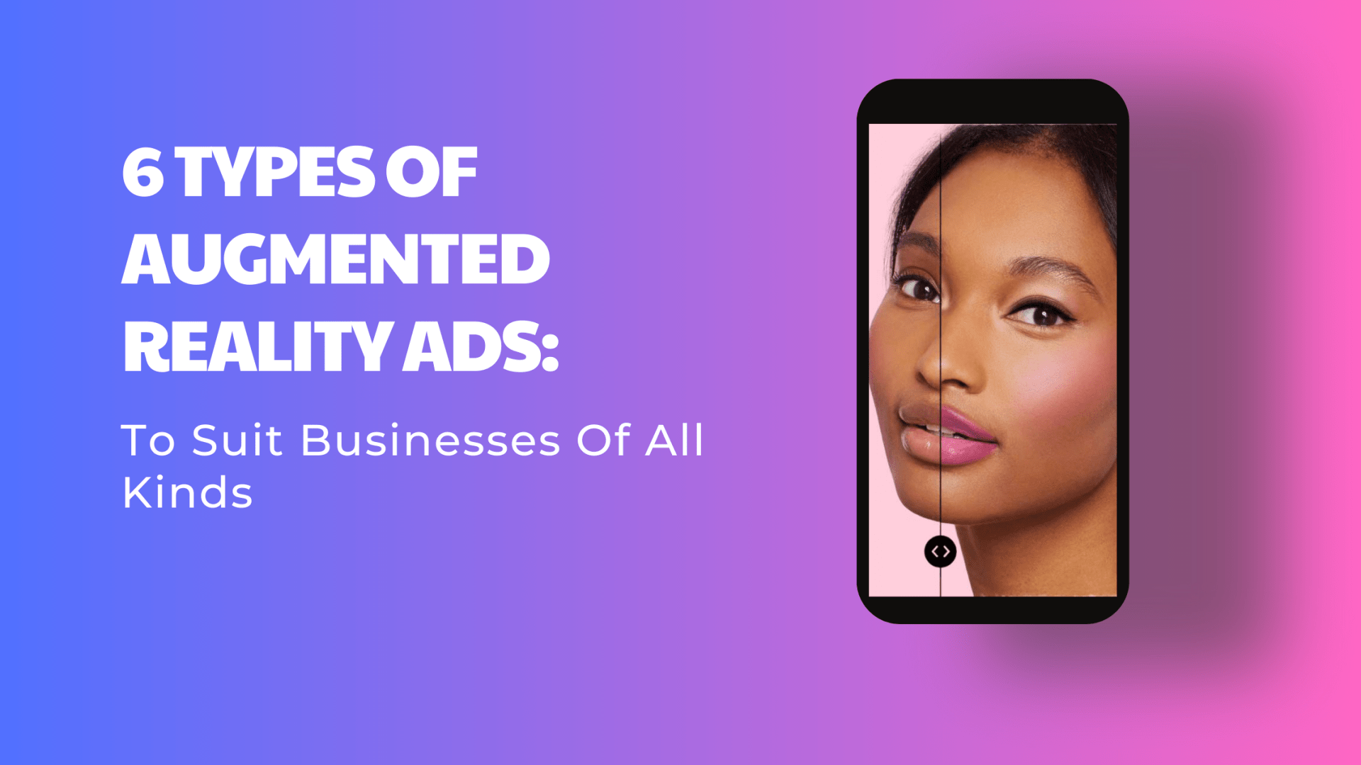 6 Types of Augmented Reality Ads